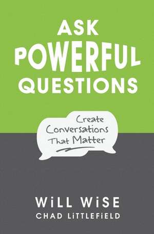 Ask Powerful Questions de Wise, Will