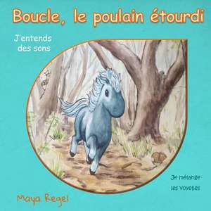 Boucle, Le Poulain Etourdi de Maya Regel