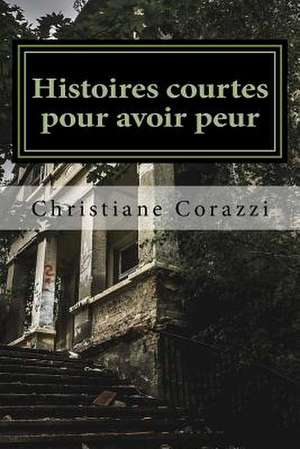 Histoires Courtes Pour Avoir Peur de Christiane Corazzi