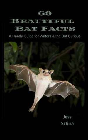 60 Beautiful Bat Facts de Schira, Jess