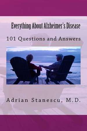 Everything about Alzheimer's Disease de Stanescu MD, Adrian