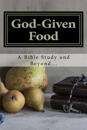 God-Given Food de Celia Marie