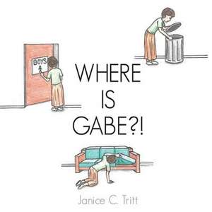 Where Is Gabe?! de Tritt, Janice C.