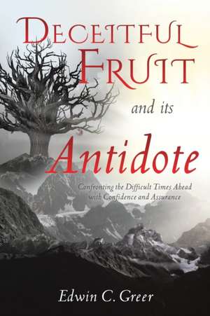 Deceitful Fruit and its Antidote de Edwin C. Greer