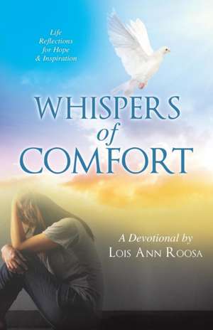 Whispers of Comfort de Lois Ann Roosa