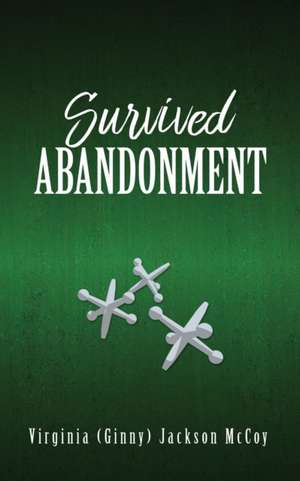 Survived Abandonment de Virginia (Ginny) Jackson McCoy