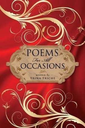 Poems for All Occasions de Trina Triche