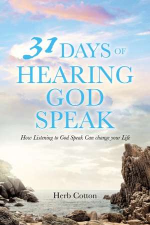 31 Days of Hearing God Speak de Herb Cotton