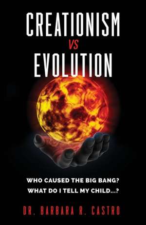 Creationism Vs Evolution de Castro, Dr Barbara R.