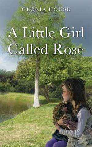 A Little Girl Called Rose de Gloria House