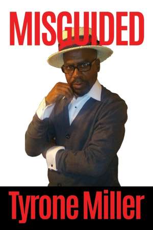Misguided de Tyrone Miller