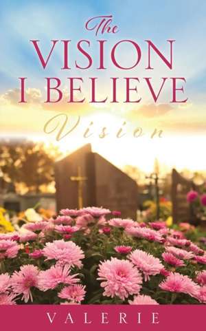 The Vision I Believe de Valerie