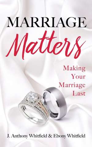 Marriage Matters de J. Anthony Whitfield