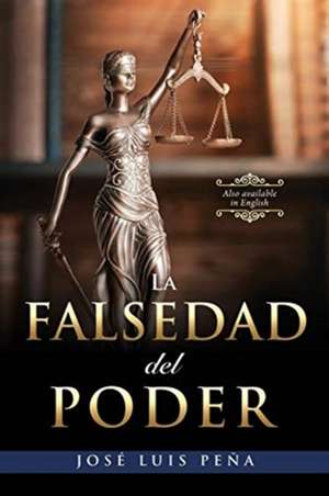 La Falsedad del Poder de Jose Luis Pena