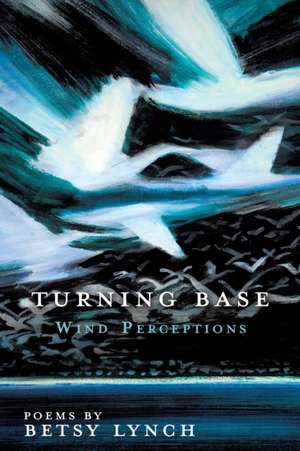 Turning Base Wind Perceptions de Betsy Lynch