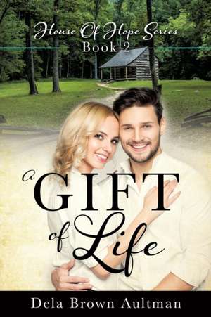 A Gift Of Life de Dela Brown Aultman