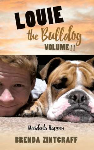 LOUIE the Bulldog Volume II de Brenda Zintgraff