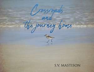 Crossroads, and the journey home de S V Mastison