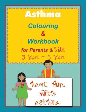 Asthma Colouring & Workbook for Parents & Kids 3 Years - 5 years de Kenje