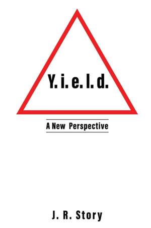 Y. i. e. l. d. A New Perspective de J. R. Story