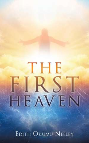 The First Heaven de Edith Okumu Neeley