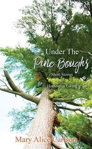 Under The Pine Boughs de Mary Alice Carlson