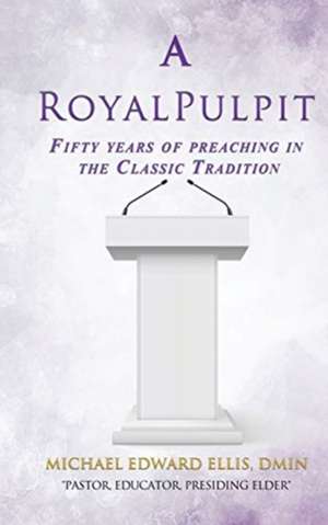 A Royal Pulpit de Dmin Michael Edward Ellis