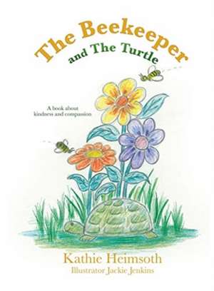 The Beekeeper and The Turtle de Kathie Heimsoth