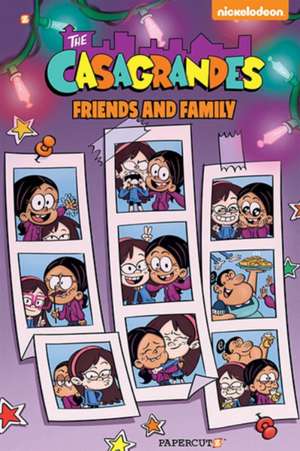 The Casagrandes Vol. 4: Friends and Family de The Loud House Creative Team