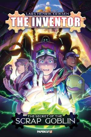 The Inventor Vol. 2: The Secret of the Scrap Goblin de Lars Henrik Eriksen