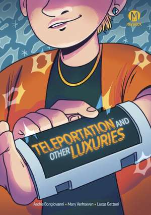 Teleportation and Other Luxuries de Archie Bongiovanni