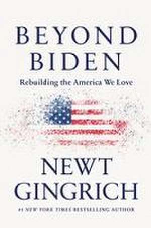 Beyond Biden de Newt Gingrich