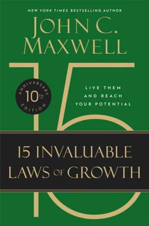 The 15 Invaluable Laws of Growth de John C. Maxwell