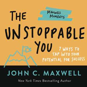 The Unstoppable You de John C Maxwell