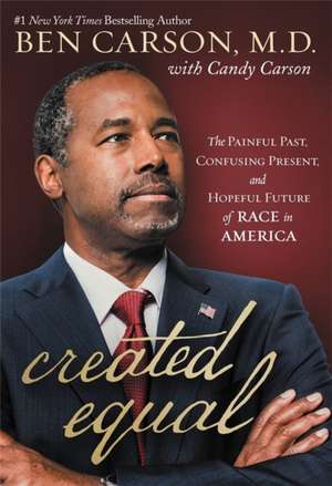 Created Equal de Ben Carson