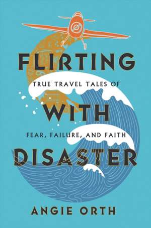 Flirting with Disaster de Angie Orth