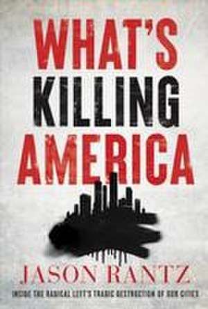 What's Killing America de Jason Rantz