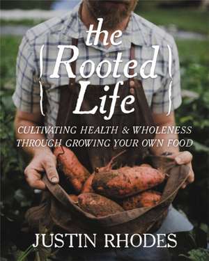 The Rooted Life de Justin Rhodes