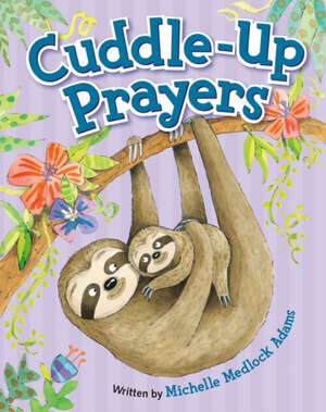 Cuddle-Up Prayers de Michelle Medlock Adams