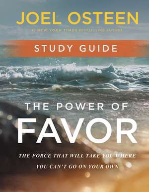 The Power of Favor Study Guide de Joel Osteen