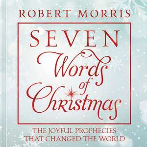 Seven Words of Christmas de Robert Morris