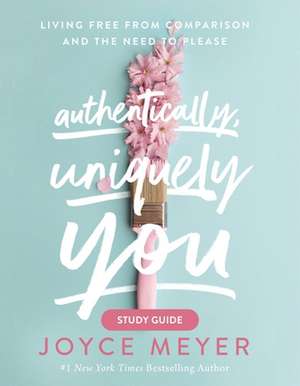 Authentically, Uniquely You de Joyce Meyer