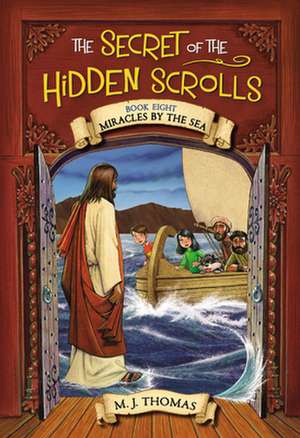 The Secret of the Hidden Scrolls: Miracles by the Sea, Book 8 de M J Thomas