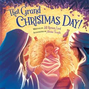 That Grand Christmas Day! de Jill Roman Lord