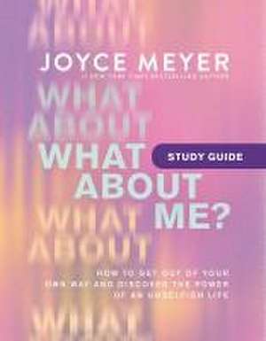 What about Me? Study Guide de Joyce Meyer