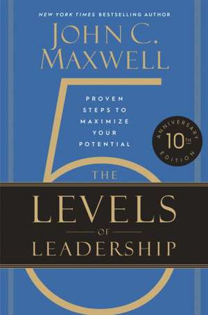 The 5 Levels of Leadership (10th Anniversary Edition) de John C. Maxwell