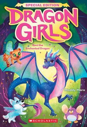 Rani the Enchanted Dragon (Dragon Girls Special Edition #1) de Maddy Mara