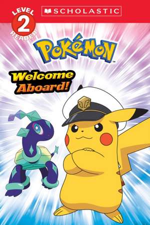 Welcome Aboard! (Pokémon: Scholastic Reader, Level 2) de Christy Webster