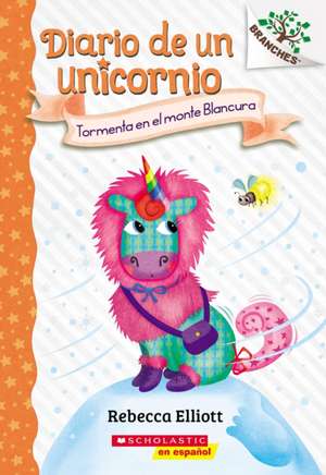 Diario de Un Unicornio #6: Tormenta En El Monte Blancura (Storm on Snowbelle Mountain) de Rebecca Elliott