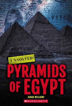 Pyramids of Egypt (Unsolved) de Dinah Williams